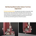 Ball Bearing Blade Guides feature Tool-less Adjustment